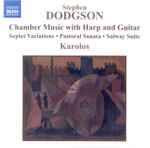 Cover for album: Stephen Dodgson, Karolos (2) – Chamber Music With Harp And Guitar(CD, Album)