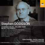 Cover for album: Stephen Dodgson, Kate Howden, Magnard Ensemble – Chamber Music, Volume Four: Music For Winds I(CD, Album)