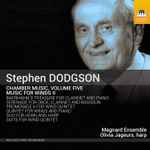 Cover for album: Stephen Dodgson - Magnard Ensemble, Olivia Jageurs – Chamber Music, Volume Five: Music For Winds II(CD, Album)