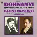 Cover for album: Dohnanyi - Balint Vazsonyi & The New Philharmonia Orchestra Conducted By John Pritchard – Piano Concerto No. 1 In E Minor (Op. 5 - 1898)