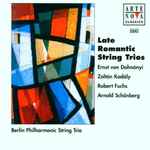 Cover for album: Ernst von Dohnányi, Zoltán Kodály, Robert Fuchs, Arnold Schönberg, Berlin Philharmonic String Trio – Late Romantic String Trios(CD, )