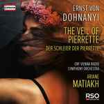 Cover for album: Ernst von Dohnányi, ORF Vienna Radio Symphony Orchestra, Ariane Matiakh – The Veil Of Pierrette = Der Schleier Der Pierrette(CD, Album)