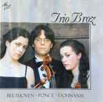 Cover for album: Trio Broz - Beethoven, Ponce, Dohnányi – Trio Broz - Beethoven, Ponce, Dohnányi(CD, Compilation)
