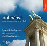 Cover for album: Dohnányi, Howard Shelley, Matthias Bamert, BBC Philharmonic – Piano Concertos Nos 1 & 2(CD, Compilation, Remastered)