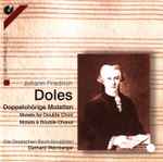 Cover for album: Johann Friedrich Doles, Gerhard Weinberger – Motets For Double Choir (Doppelchorige Motetten)(CD, Stereo)