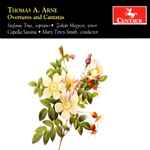 Cover for album: Thomas A. Arne, Stefanie True, Zoltán Megyesi, Capella Savaria, Mary Térey-Smith – Overtures And Cantatas(CD, )