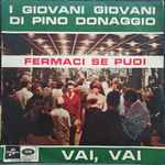 Cover for album: Giovani Giovani Di Pino Donaggio – Fermaci Se Puoi / Vai, Vai(7