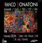 Cover for album: Franco Donatoni - Ensemble 2E2M / Pierre-Yves Artaud / Paul Mefano – Alamari / Flag / Nidi / Toy / Ave(CD, )