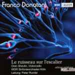 Cover for album: Franco Donatoni, Oren Shevlin, WDR Sinfonieorchester Köln, Peter Rundel – Le Ruisseau Sur L'Escalier(CD, Album)