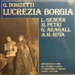 Cover for album: G. Donizetti, L. Gencer, M. Petri, G. Aragall, A. M. Rota, C. Franci – Lucrezia Borgia