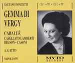Cover for album: Gaetano Donizetti - Montserrat Caballé, Giorgio Lamberti, Renato Bruson, Bianca Maria Casoni, Armando Gatto – Gemma Di Vergy(2×CD, Album, Reissue)