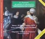 Cover for album: Donizetti, Juan Diego Florez, Patrizia Pace, Simone Alaimo, Josep Pons – Alahor in Granata(2×CD, Album, Stereo)