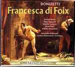 Cover for album: Donizetti - Massis, Larmore, Ford, Spagnoli, Antonello Allemandi – Francesca Di Foix(CD, Album)
