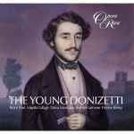 Cover for album: Donizetti, Bruce Ford, Majella Cullagh, Diana Montague, Elisabetta Scano, Pietro Spagnoli – The Young Donizetti(CD, )