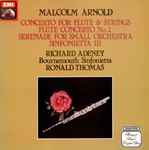Cover for album: Malcolm Arnold, Richard Adeney, Bournemouth Sinfonietta, Ronald Thomas – Concerto For Flute & Strings