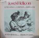 Cover for album: Dowland, Campion, Austin Miskell, Hermann Leeb – Loves Helicon(LP, Mono)