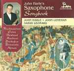 Cover for album: John Harle, John Lenehan, Sarah Leonard, Rachmaninov, Corea, Dowland, Machaut, Prokofiev, Birtwistle, Nyman – John Harle's Saxophone Songbook(CD, Album)