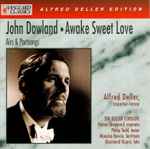Cover for album: John Dowland - Alfred Deller, The Deller Consort, Honor Sheppard, Maurice Bevan, Philip Todd, Desmond Dupré – Awake Sweet Love - Airs & Partsongs (Alfred Deller Edition)(CD, Album)