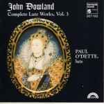 Cover for album: John Dowland, Paul O'Dette – Complete Lute Works, Vol.3