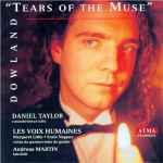 Cover for album: Dowland / Daniel Taylor (3) / Les Voix Humaines / Andreas Martin (3) – Tears Of The Muse(CD, Album)