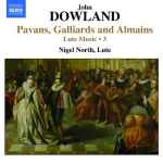 Cover for album: John Dowland & Nigel North – Lute Music, Vol. 3 - Pavans, Galliards And Almains