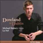 Cover for album: Dowland - Michael Slattery (2), La Nef – Dowland In Dublin(CD, Album)