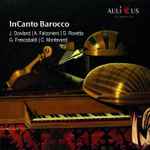 Cover for album: J. Dowland | A. Falconiero | G. Rovetta | G. Frescobaldi | C. Monteverdi – InCanto Barocco(CD, Album)