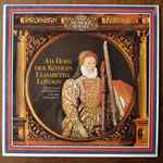 Cover for album: Thomas Morley, William Byrd, John Dowland – Am Hofe Der Königin Elisabeth I.(LP)
