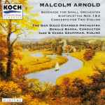 Cover for album: Malcolm Arnold, The San Diego Chamber Orchestra, Donald Barra, Igor Gruppman, Vesna Gruppman – Serenade / Sinfoniettas Nos. 1 & 2 / Concerto For Two Violins(CD, )