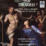 Cover for album: Antonio Draghi - Ensemble Baroque De Limoges, Christophe Coin – La Vita Nella Morte(CD, )