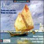 Cover for album: Dragonetti - Ubaldo Fioravanti, Orchestra Di Padova E Del Veneto, Claudio Martignon – Double-Bass Concerto - Works For Double Bass(CD, )