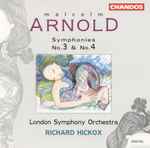 Cover for album: Malcolm Arnold – London Symphony Orchestra, Richard Hickox – Symphonies No.3 & No.4(CD, Album)