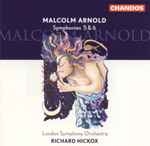 Cover for album: Malcolm Arnold - London Symphony Orchestra, Richard Hickox – Symphonies 5 & 6(CD, )