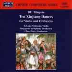 Cover for album: Du Mingxin / Takako Nishizaki, Singapore Symphony Orchestra, Choo Hoey – Ten Xinjiang Dances For Violin And Orchestra(CD, Album)