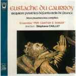 Cover for album: Eustache Du Caurroy - Stéphane Caillat – Requiem Pour Les Défunts Rois De France - Deux Psaumes Des Complies(LP)