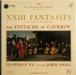 Cover for album: Eustache Du Caurroy - Hespèrion XX / Jordi Savall – XXIII Fantasies: A III. IIII. V. Et VI. Parties