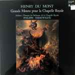 Cover for album: Henry Du Mont - Solistes, Choeurs & Orchestre De La Chapelle Royale, Philippe Herreweghe – Grands Motets Pour La Chapelle Royale