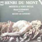 Cover for album: Henri Du Mont - Henri Ledroit, Ricercar Consort – Motets A Voix Seule
