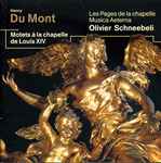 Cover for album: Henry Du Mont – Les Pages De La Chapelle, Musica Aeterna, Olivier Schneebelli – Motets À La Chapelle De Louis XIV