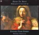 Cover for album: Henry Du Mont - Ensemble Pierre Robert, Frédéric Desenclos – Motets Pour La Messe Du Roy(CD, Album, Stereo)