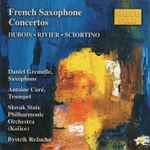 Cover for album: Dubois, Rivier, Sciortino, Bystrík Režucha, Slovak State Philharmonic Orchestra (Košice) – French Saxophone Concertos(CD, Album)