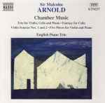 Cover for album: Sir Malcolm Arnold, English Piano Trio – Chamber Music(CD, Album, Stereo)