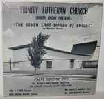 Cover for album: Trinity Lutheran Church Senior Choir, Theodore Dubois – The Seven Last Words Of Christ(LP)