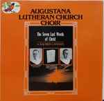 Cover for album: Augustana Lutheran Church Choir, T. Dubois – The Seven Last Words Of Christ(LP, Stereo)