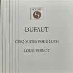 Cover for album: Dufaut / Louis Pernot – Cinq Suites Pour Luth