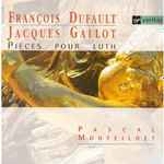 Cover for album: Pascal Monteilhet - François Dufault / Jacques Gallot – Pièces Pour Luth(CD, Compilation)