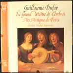 Cover for album: Guillaume Dufay, Ars Antiqua De Paris Direction Michel Sanvoisin – Le Grand Maître De Cambrai(LP, Album)