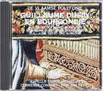 Cover for album: Guillaume Dufay – Capella Sancti Michaelis, Currende Consort - Erik Van Nevel – Guillaume Dufay En Bourgondië(CD, )