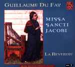 Cover for album: Guillaume Du Fay, La Reverdie – Missa Sancti Jacobi(CD, Album)
