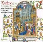 Cover for album: Dufay - The Binchois Consort / Andrew Kirkman – Dufay & The Court Of Savoy(CD, Album)